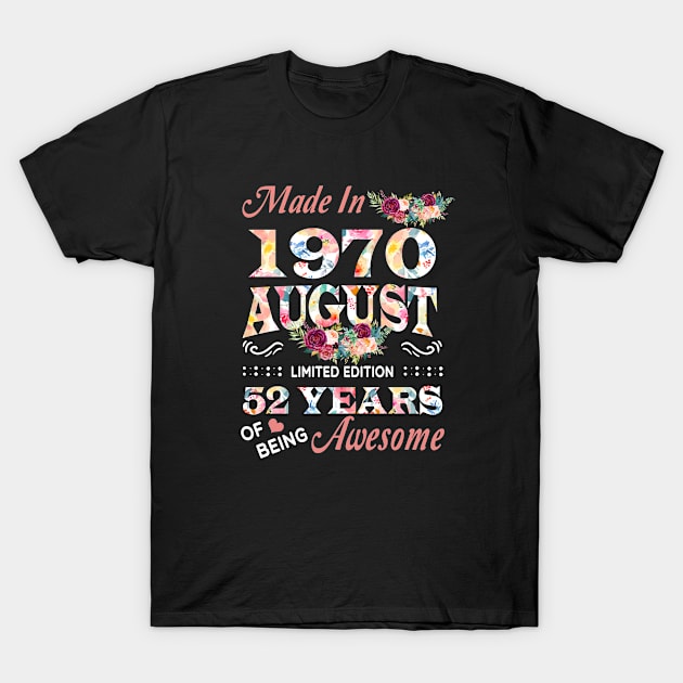 August Flower Made In 1970 52 Years Of Being Awesome T-Shirt by sueannharley12